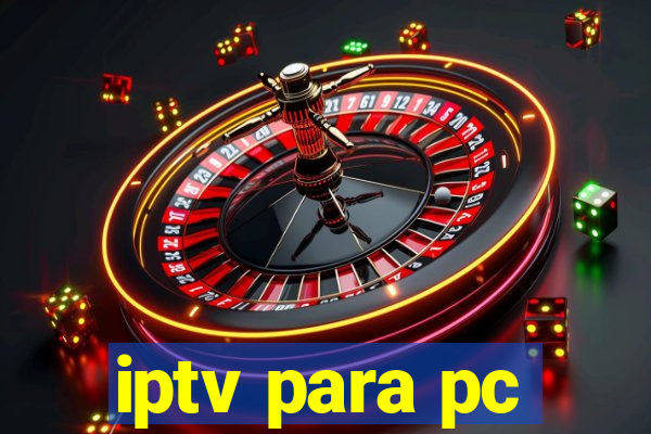 iptv para pc